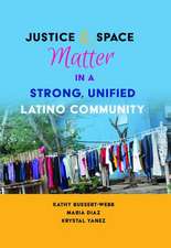 Justice and Space Matter in a Strong, Unified Latino Community