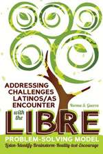 Addressing Challenges Latinos/As Encounter with the Libre Problem-Solving Model