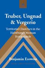 Truber, Ungnad & Vergerio