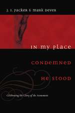 In My Place Condemned He Stood – Celebrating the Glory of the Atonement