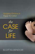 The Case for Life – Equipping Christians to Engage the Culture