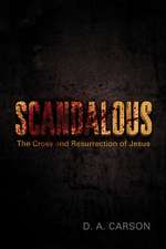 Scandalous – The Cross and Resurrection of Jesus