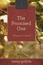 The Promised One – Seeing Jesus in Genesis (A 10–week Bible Study)