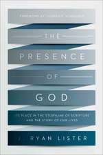 The Presence of God – Its Place in the Storyline of Scripture and the Story of Our Lives