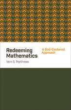 Redeeming Mathematics – A God–Centered Approach