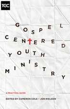 Gospel–Centered Youth Ministry – A Practical Guide