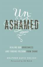 Unashamed – Healing Our Brokenness and Finding Freedom from Shame