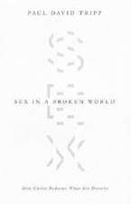 Sex in a Broken World – How Christ Redeems What Sin Distorts