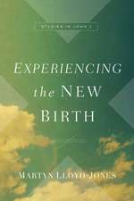 Experiencing the New Birth – Studies in John 3