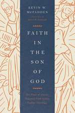 Faith in the Son of God – The Place of Christ–Oriented Faith within Pauline Theology