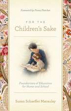 For the Children`s Sake – Foundations of Education for Home and School