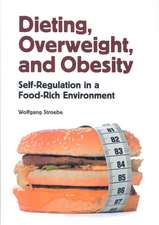 Dieting, Overweight, and Obesity: Self-Regulation in a Food-Rich Environment