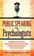 Public Speaking for Psychologists – A Lighthearted Guide to Research Presentations, Job Talks, and Other Opportunities to Embarrass Yourself