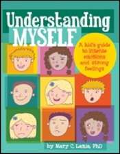 Understanding Myself – A Kid`s Guide to Intense Emotions and Strong Feelings