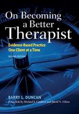 On Becoming a Better Therapist – Evidence–Based Practice One Client at a Time