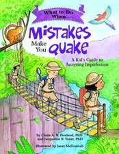 What to Do When Mistakes Make You Quake – A Kid′s Guide to Accepting Imperfection