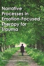 Narrative Processes in Emotion–Focused Therapy for Trauma