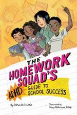 The Homework Squad`s ADHD Guide to School Success