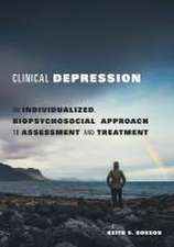 Clinical Depression – An Individualized, Biopsychosocial Approach to Assessment and Treatment