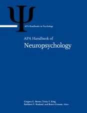 APA Handbook of Neuropsychology – Volume 1: Neurobehavioral Disorders and Conditions: Accepted Science and Open Questions Volume 2: Neur