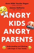 Angry Kids, Angry Parents – Understanding and Working With Anger in Your Family