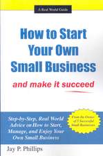 How to Start Your Own Small Business: And Make It Succeed