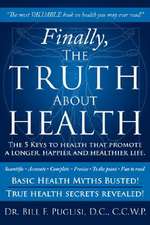 Finally, The TRUTH About HEALTH: The 5 Keys to health that promote a longer, happier and healthier life.