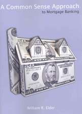 A Common Sense Approach to Mortgage Banking