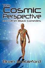 The Cosmic Perspective and Other Black Comedies