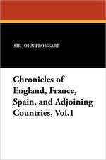 Chronicles of England, France, Spain, and Adjoining Countries, Vol.1