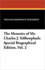 The Memoirs of Mr. Charles J. Yelllowplush: Special Biographical Edition, Vol. 2