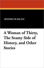 A Woman of Thirty, the Seamy Side of History, and Other Stories