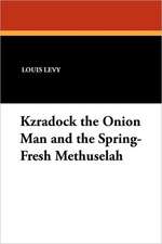 Kzradock the Onion Man and the Spring-Fresh Methuselah