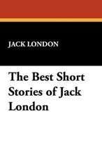 The Best Short Stories of Jack London