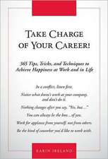 Take Charge of Your Career!: 365 Tips, Tricks, and Techniques to Achieve Happiness at Work and in Life