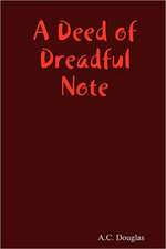 A Deed of Dreadful Note