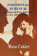 Emotional Survival: Childhood Pain Relived in the Drama of Adult Life