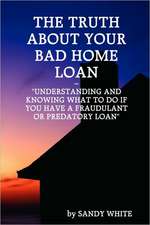 The Truth about Your Bad Home Loan