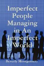 Imperfect People Managing in an Imperfect World