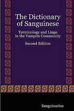 The Dictionary of Sanguinese: Terminology and Lingo in the Vampire Community, Second Edition