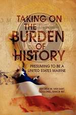 Taking on the Burden of History