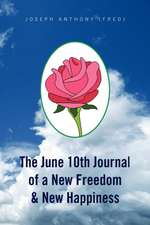 Joseph Anthony (Fred): June 10th Journal of a New Freedom &