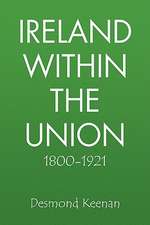 Keenan, D: Ireland Within the Union 1800-1921