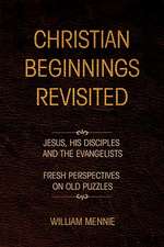 Christian Beginnings Revisited