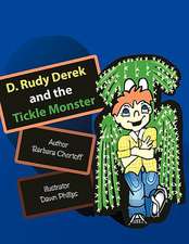 D. Rudy Derek and the Tickle Monster