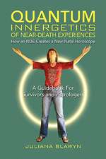 Quantum Innergetics of Near-Death Experiences