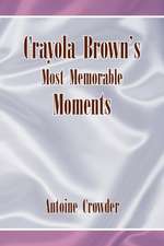 Crowder, A: Crayola Brown's Most Memorable Moments