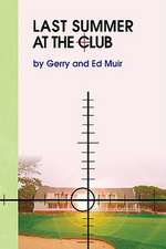 Gerry and Ed Muir, A: Last Summer at the Club