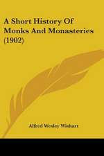 A Short History Of Monks And Monasteries (1902)