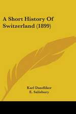 A Short History Of Switzerland (1899)